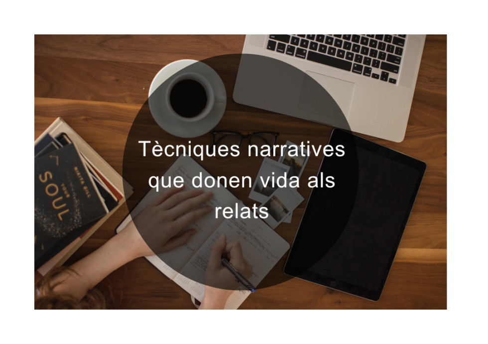 Tècniques narratives que donen vida als relats